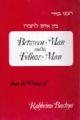 99593 Between Man and His Fellow Man: From the Writings of Rabbeinu Bachya